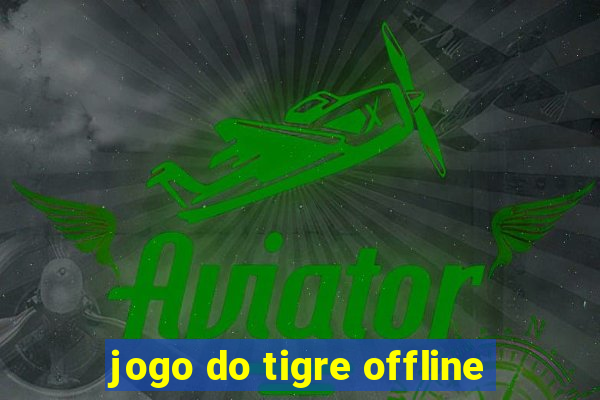 jogo do tigre offline